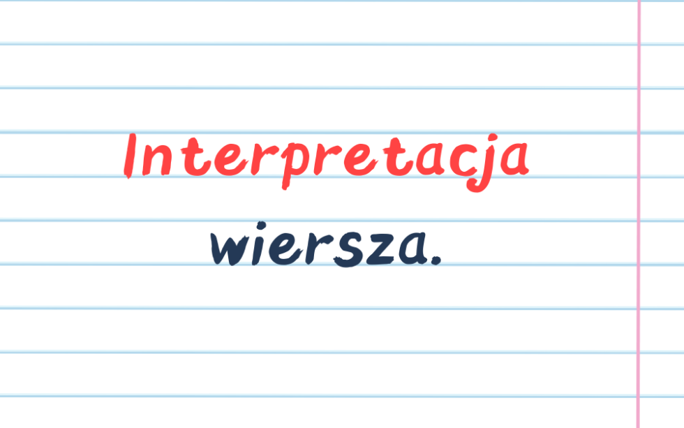 Zinterpretuj Podany Utwór Postaw Tezę Interpretacyjną I Uzasadnij Ją Interpretacja wiersza - Zdaj dobrze