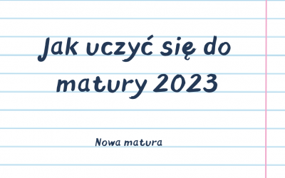 Jak uczyć się do matury 2023